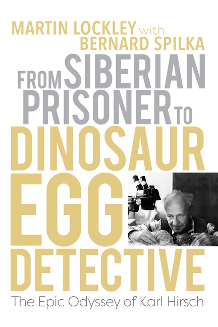 From Siberian Prisoner to Dinosaur Egg Detective by Martin Lockley, Paperback | Indigo Chapters