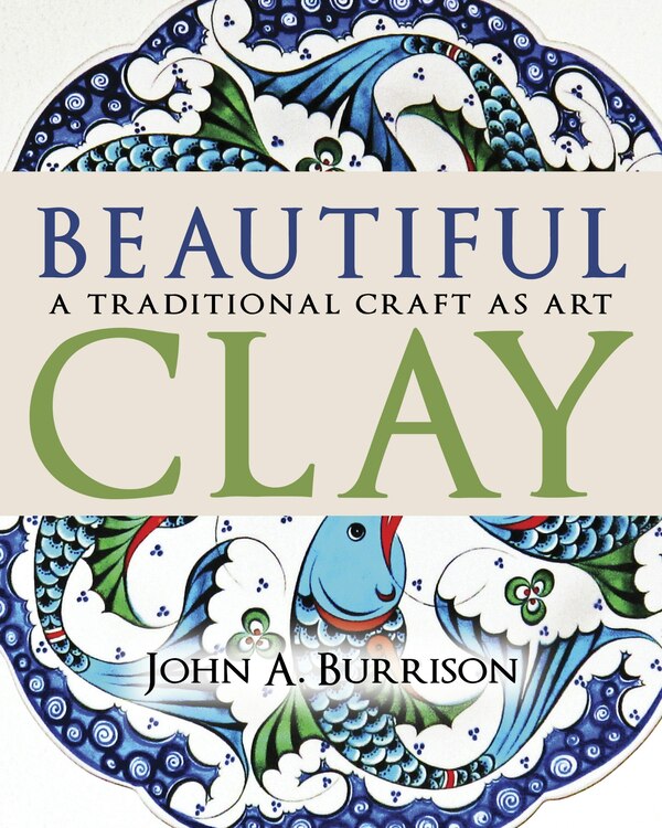 Beautiful Clay by John A. Burrison, Hardcover | Indigo Chapters