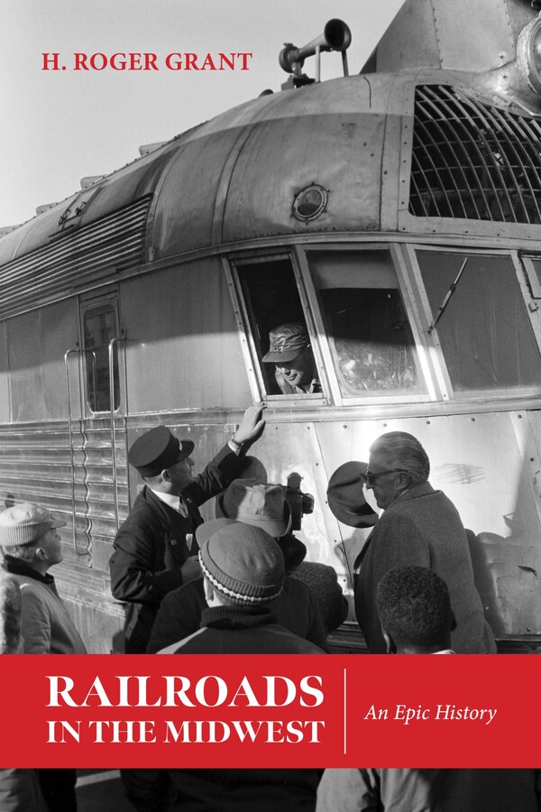 Railroads in the Midwest by H. Roger Grant, Paperback | Indigo Chapters