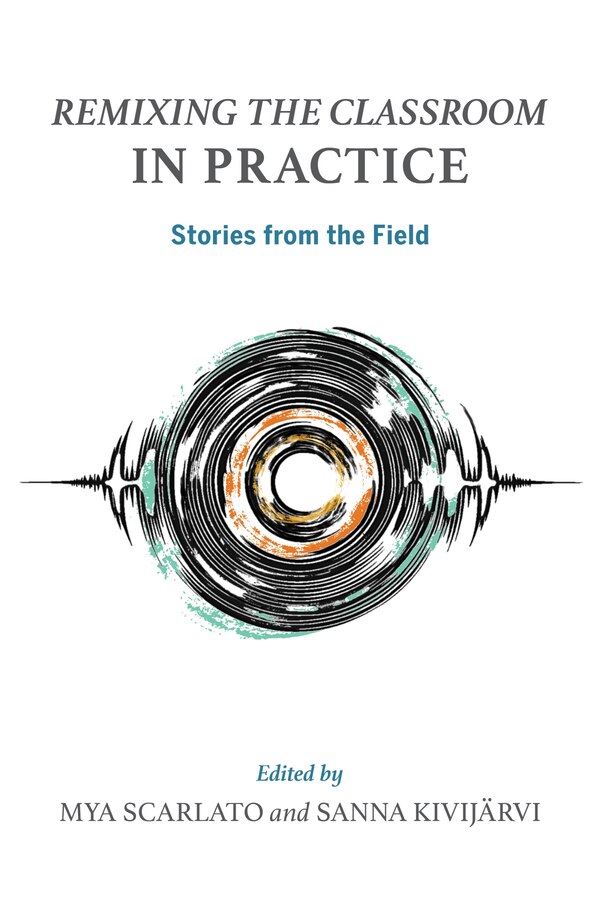 Remixing the Classroom in Practice by Mya Scarlato, Paperback | Indigo Chapters