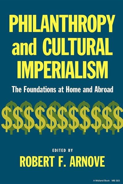 Philanthropy And Cultural Imperialism by Robert F. Arnove, Paperback | Indigo Chapters