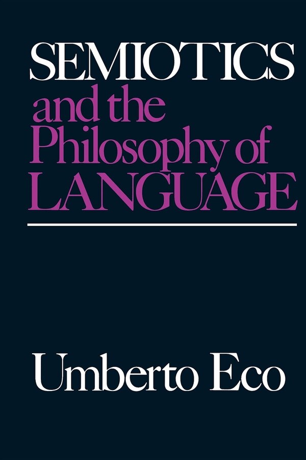 Semiotics and the Philosophy of Language by UMBERTO ECO, Paperback | Indigo Chapters