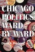 Chicago Politics Ward by Ward by David K. Fremon, Paperback | Indigo Chapters