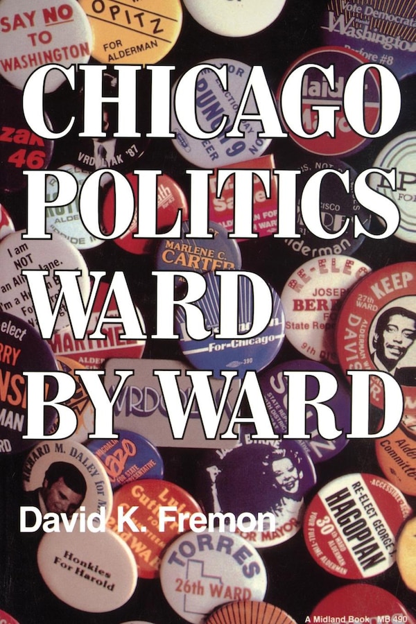 Chicago Politics Ward by Ward by David K. Fremon, Paperback | Indigo Chapters