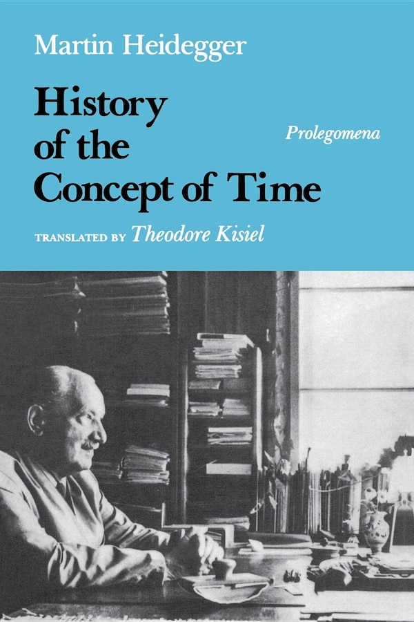 History of the Concept of Time by MARTIN HEIDEGGER, Paperback | Indigo Chapters