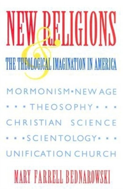 New Religions and the Theological Imagination in America by Mary Farrell Bednarowski, Paperback | Indigo Chapters