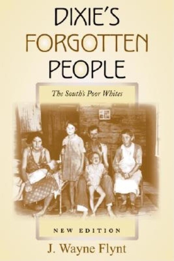 Dixie's Forgotten People New Edition by Wayne Flynt, Paperback | Indigo Chapters