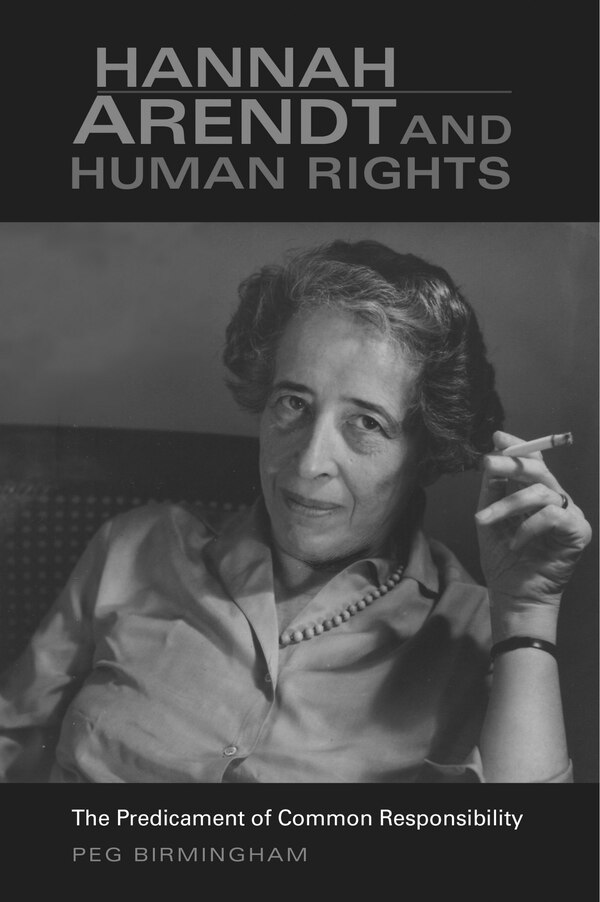 Hannah Arendt and Human Rights by Peg Birmingham, Paperback | Indigo Chapters