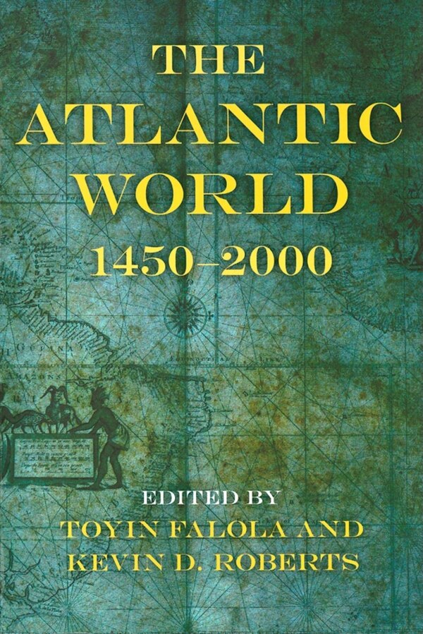 The Atlantic World by Toyin Falola, Paperback | Indigo Chapters