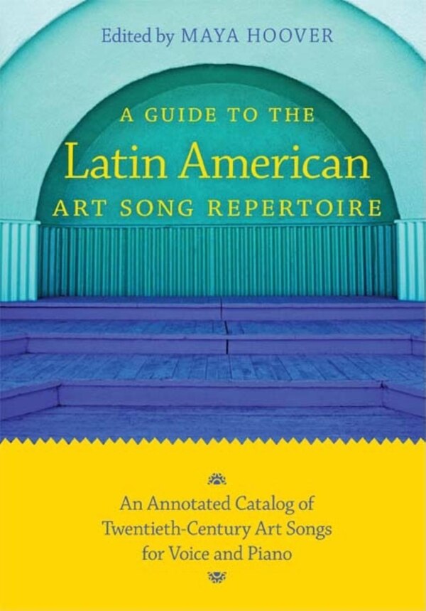 A Guide To The Latin American Art Song Repertoire by Maya Hoover, Paperback | Indigo Chapters