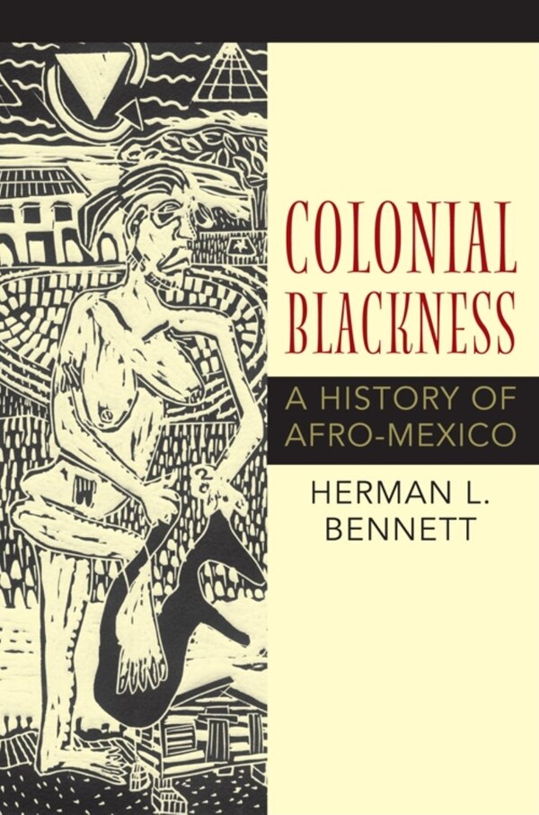 Colonial Blackness by Herman L. Bennett, Paperback | Indigo Chapters