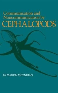 Communication And Noncommunication By Cephalopods by Martin Moynihan, Hardcover | Indigo Chapters