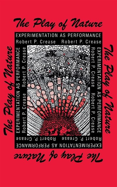 The Play of Nature by Robert P. Crease, Hardcover | Indigo Chapters