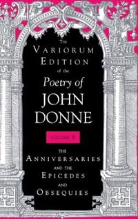 The Variorum Edition of the Poetry of John Donne Volume 6, Hardcover | Indigo Chapters