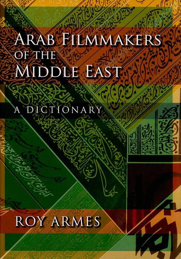 Arab Filmmakers Of The Middle East by Roy Armes, Hardcover | Indigo Chapters