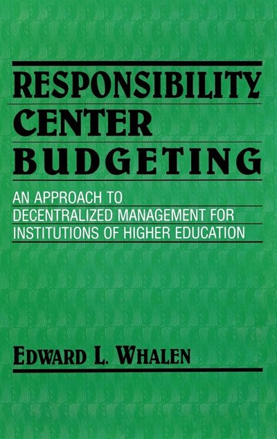 Responsibility Center Budgeting by Edward L. Whalen, Hardcover | Indigo Chapters