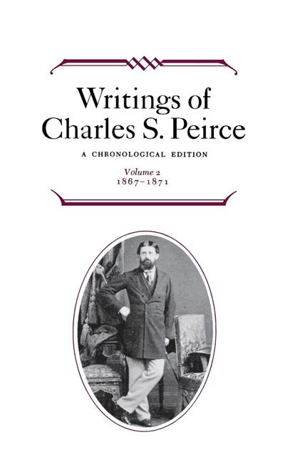 Writings Of Charles S. Peirce: A Chronological Edition Volume 2, Hardcover | Indigo Chapters
