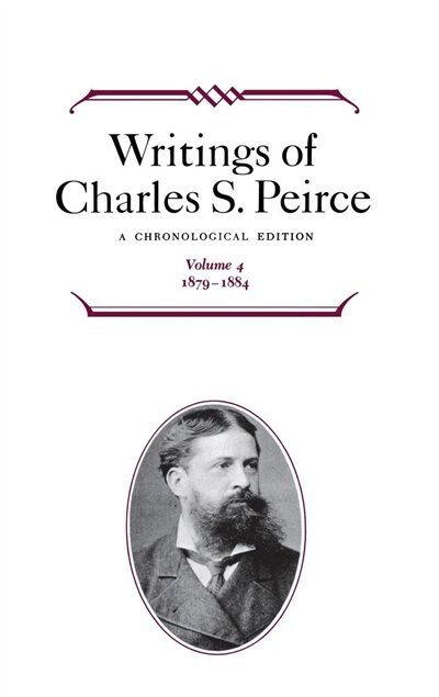 Writings of Charles S. Peirce: A Chronological Edition Volume 4, Hardcover | Indigo Chapters