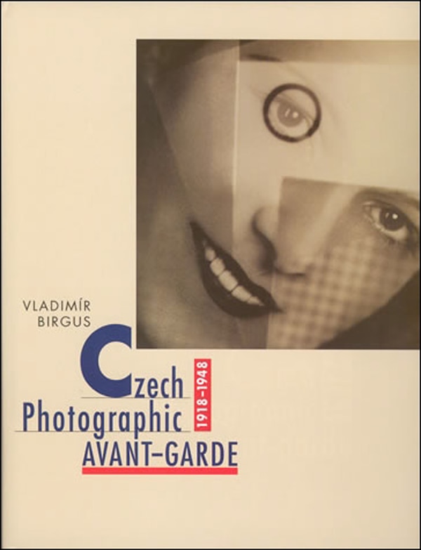 Czech Photographic Avant-Garde 1918-1948 by Vladimir Birgus, Hardcover | Indigo Chapters