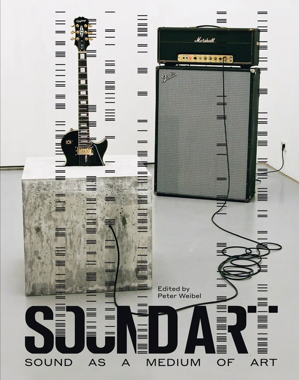 Sound Art by Peter Weibel, Hardcover | Indigo Chapters