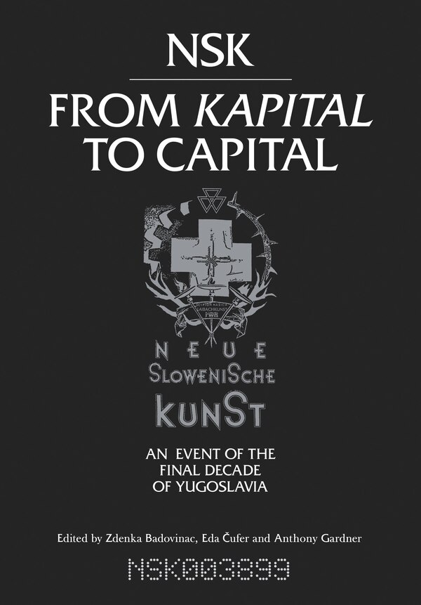 NSK from Kapital to Capital by Zdenka Badovinac, Paperback | Indigo Chapters