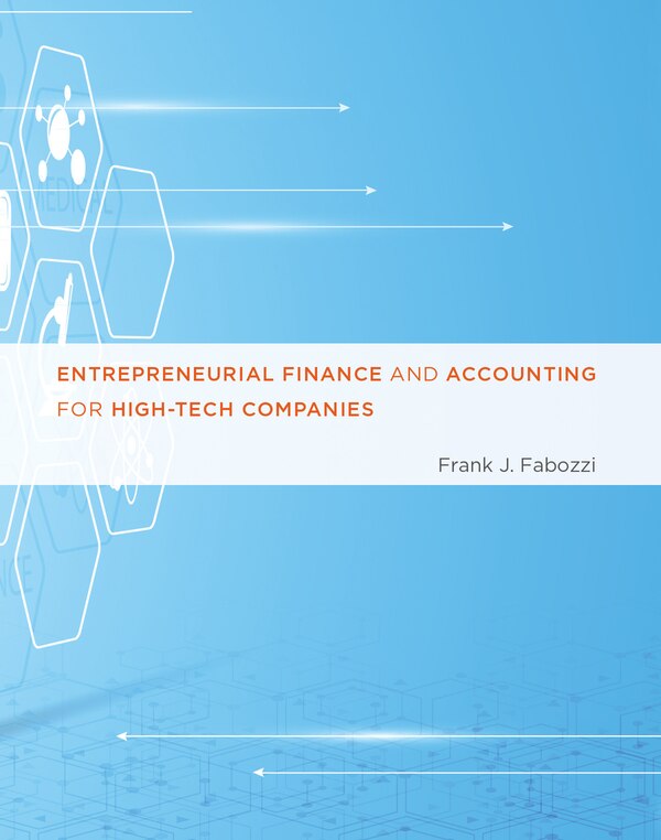 Entrepreneurial Finance And Accounting For High-tech Companies by Frank J. Fabozzi, Hardcover | Indigo Chapters