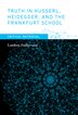 Truth In Husserl Heidegger And The Frankfurt School by Lambert Zuidervaart, Hardcover | Indigo Chapters