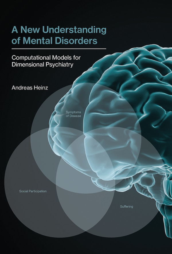 A New Understanding Of Mental Disorders by Andreas Heinz, Hardcover | Indigo Chapters