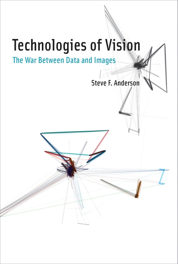 Technologies Of Vision by Steve F Anderson, Hardcover | Indigo Chapters