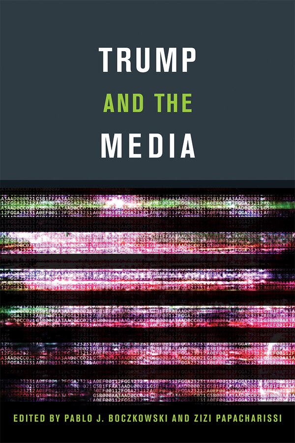 Trump And The Media by Pablo J. Boczkowski, Paperback | Indigo Chapters