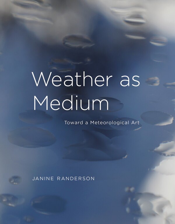 Weather As Medium by Janine Randerson, Hardcover | Indigo Chapters