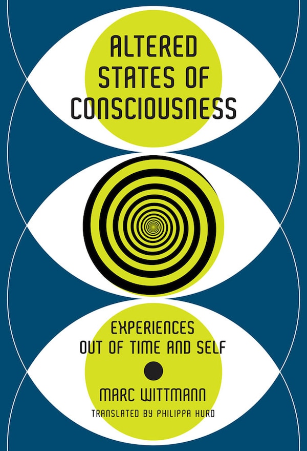 Altered States Of Consciousness by Marc Wittmann, Hardcover | Indigo Chapters