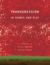 Transgression In Games And Play by Kristine Jorgensen, Hardcover | Indigo Chapters