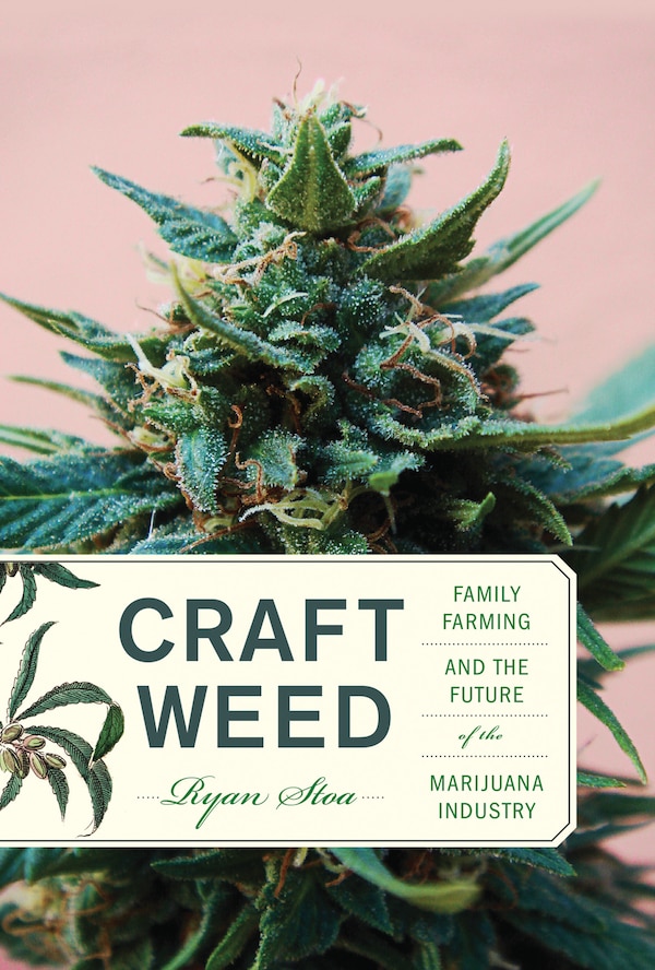 Craft Weed by Ryan Stoa, Hardcover | Indigo Chapters