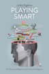 Playing Smart by Julian Togelius, Hardcover | Indigo Chapters