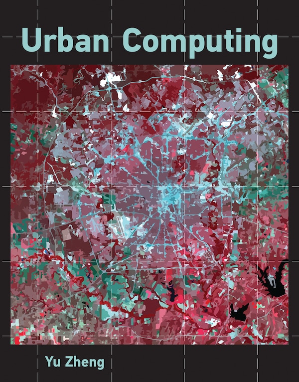 Urban Computing by Yu Zheng, Hardcover | Indigo Chapters
