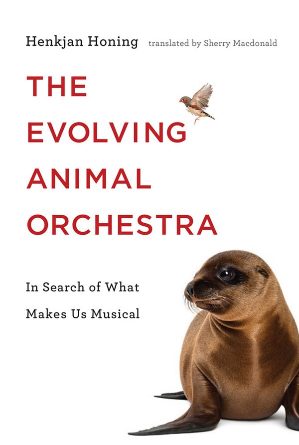 The Evolving Animal Orchestra by Henkjan Honing, Hardcover | Indigo Chapters