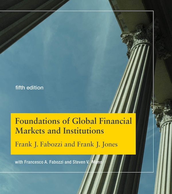 Foundations Of Global Financial Markets And Institutions Fifth Edition by Frank J. Fabozzi, Hardcover | Indigo Chapters