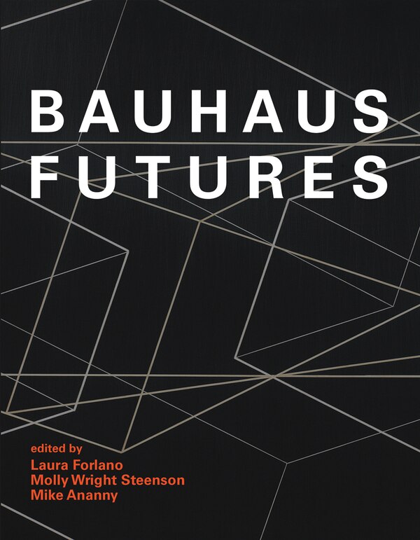 Bauhaus Futures by Laura Forlano, Hardcover | Indigo Chapters