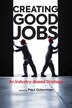 Creating Good Jobs by Paul Osterman, Hardcover | Indigo Chapters