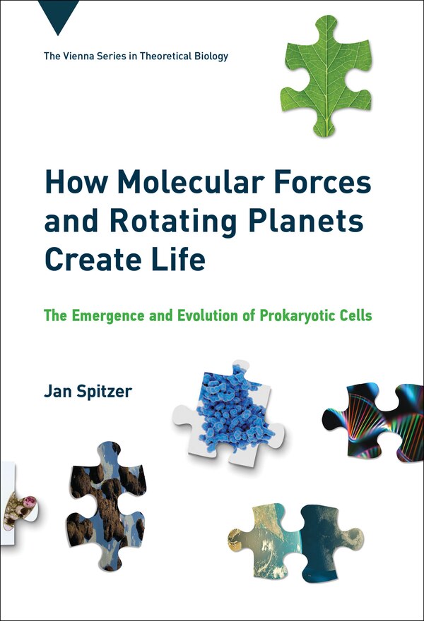 How Molecular Forces And Rotating Planets Create Life by Jan Spitzer, Hardcover | Indigo Chapters