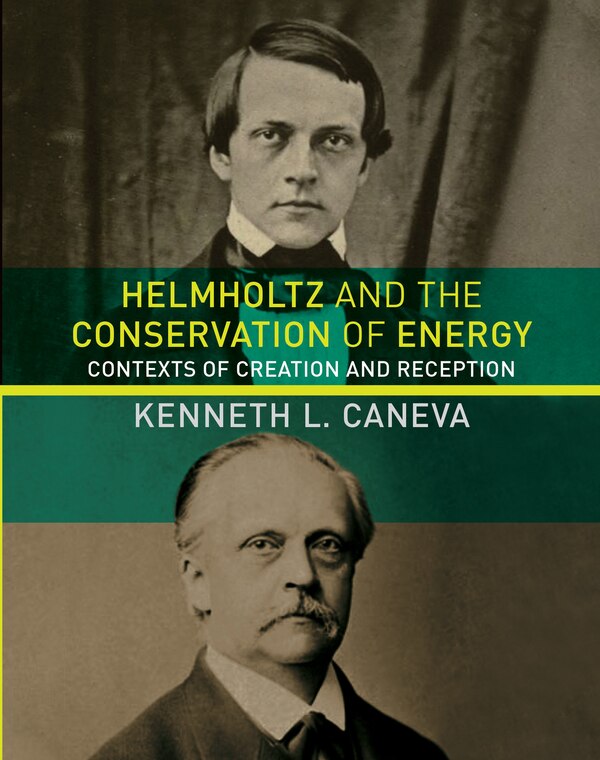 Helmholtz And The Conservation Of Energy by Kenneth L. Caneva, Hardcover | Indigo Chapters
