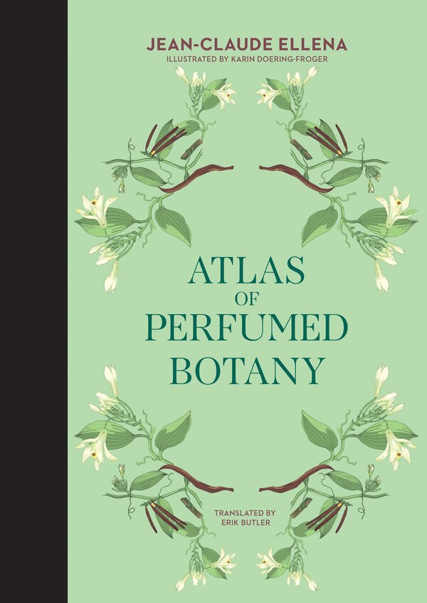 Atlas Of Perfumed Botany by Jean-claude Ellena, Hardcover | Indigo Chapters