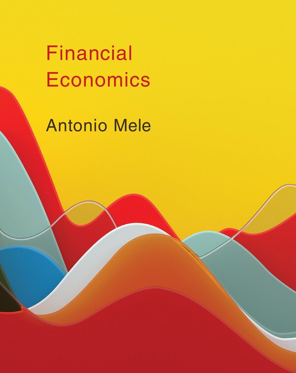 Financial Economics by Antonio Mele, Hardcover | Indigo Chapters