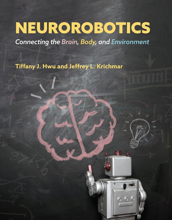 Neurorobotics by Tiffany J. Hwu, Hardcover | Indigo Chapters