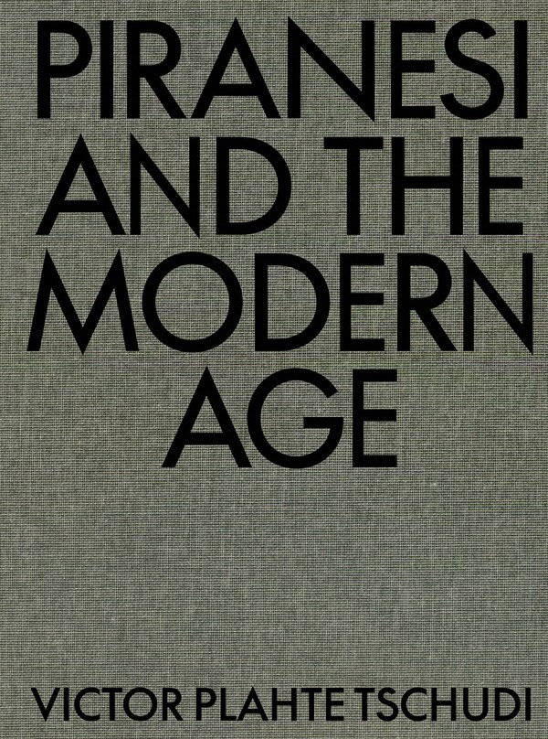 Piranesi And The Modern Age by Victor Plahte Tschudi, Hardcover | Indigo Chapters