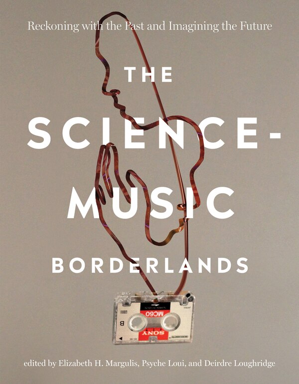 The Science-Music Borderlands by Elizabeth H. Margulis, Paperback | Indigo Chapters