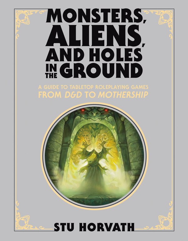 Monsters, Aliens, and Holes in the Ground: A Guide to Tabletop Roleplaying  Games from D&D to Mothership: Horvath, Stu: 9780262048224: : Books