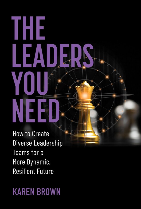 The Leaders You Need by Karen Brown, Hardcover | Indigo Chapters