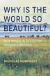 Why Is the World So Beautiful? by Nicholas Humphrey, Hardcover | Indigo Chapters